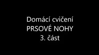 PRSOVÉ NOHY - 3. část