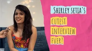 Shirley Setia's CUTEST INTERVIEW EVER! | Nikamma | Gaurav