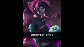 SKILLS - COPY / PASTE「 MIKAGE REO - BLUE LOCK - ANIME/MANGA EDIT 」