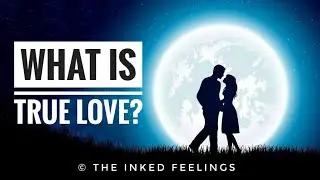What is True Love❤️? | Explanation of True Love