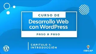 Curso de Desarrollo Web con WordPress: Capitulo 01 – Introducción