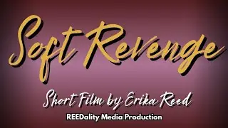 Soft Revenge | Official Short Film | Luxury Drama | Betrayal | Black Love | Emotional Thriller