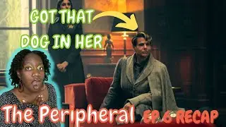 We HAVE to TALK about THAT Scene!!! - The Peripheral Episode 6 Recap & Review