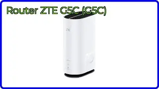 RECENSIONE (2025) : Router ZTE G5C (G5C). DETTAGLI ESSENZIALI