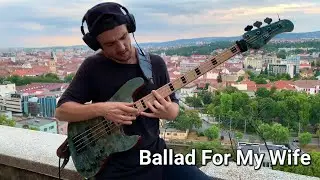 Ballad For My Wife // Bass Solo in Romania