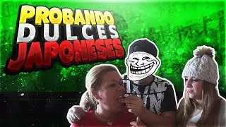 PROBANDO DULCES JAPONESES | &iquest;TROLLEANDO A MI MADRE? | EstrimoTDJ