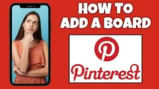 How To Add A Board On Pinterest | Step By Step Guide - Pinterest Tutorial