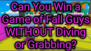 Can You Win A Game of Fall Guys WITHOUT Diving or Grabbing