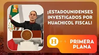 FGR investiga a empresarios de EE.UU. involucrados en el huachicol fiscal | Primera Plana