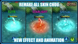 UPDATE REMAKE SKILL EFFECT AND ANIMATION SKIN CHOU : ELITE,SPESIAL, STARLIGHT | Mobile Legends Indo