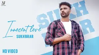 Sukh Brar - Innocent Love || Gopi (Bhairoopa ) Latest Song 2021