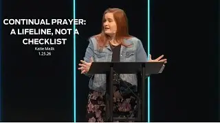 Continued Prayer: A Lifeline, Not a Checklist // Katie Malik