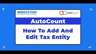 AutoCount How To Add And Edit Tax Entity | Webstation