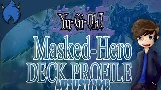 Masked Hero Deck Profile! (August 2018//Yu-Gi-Oh!)