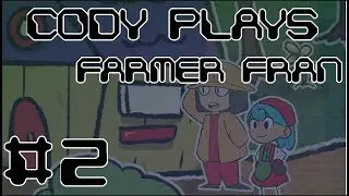 Cody Plays Farmer Fran: Running Out of Sunlight | Farmer Fran Running Out of Sunlight Gameplay #2