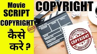 Screenplay Copyright Registration in India: How to Protect Your Movie script !