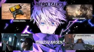 Jujutsu Kaisen | Pascal's Wager | Valorant Mobile | Google Stadia | Microsoft Hololens.