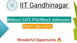 IIT Gandhinagar Admission 2023  | Without GATE Phd/Mtech  Admission | With Stipen🔥 | Apply Now