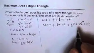 Calculus Maximum Right Triangle Area whose Hypotenuse is 5 cm long.