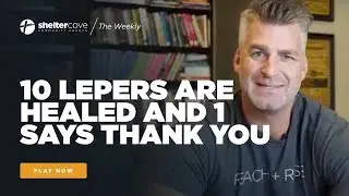 10 прокаженных исцелились, и один из них сказал спасибо | The Weekly