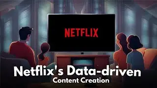 Netflix's Data-driven Content Creation