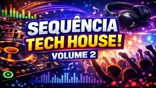 Sequ&ecirc;ncia Tech House Vol. 2 | Groove, Bass e Energia Total