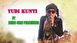 Rusdi Oyag Percussion ft Yudi Kunti