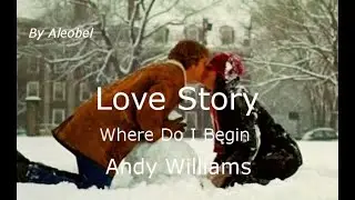 Where Do I Begin (Love Story) &hearts; Andy Williams ~ Traduzione in Italiano