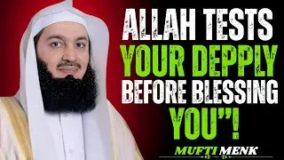 Allah Tests You Deeply Before Blessing You