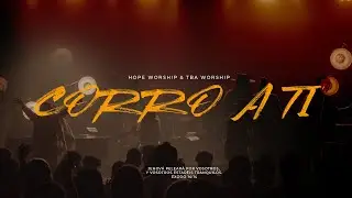 Corro A Ti | Grupo Hope & Tba Worship (Feat. Richard Acosta, Chris Armand & Misael J)