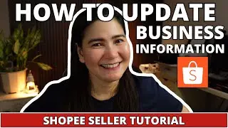 HOW TO UPDATE SHOPEE BUSINESS INFORMATION   |  Shopee Seller Tutorial