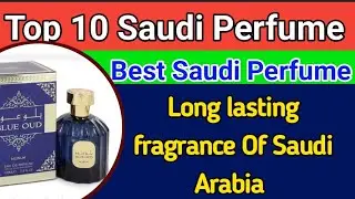 Top 10 perfume in saudi arabia | top 10 attar in saudi arabia