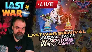 LIVESTREAM:  SEASON 4 - TAG 83 ►►►  Aussichtloser Kapitolkampf.... | LAST WAR: SURVIVAL