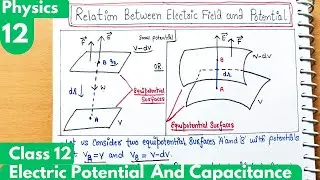 12) Relation between Electric field and potential| Potential Gradient| Class12 Physics