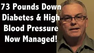 Results! Diabetes, 73 Pound Weight Loss and Blood Pressure. Dr. Ron Adams