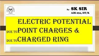 Electric Potential due to scattered point charges and due to charged Ring.