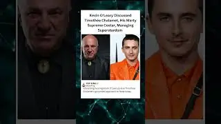 Kevin O'Leary DiscussedTimoth&eacute;e Chalamet, His Marty Supreme Costar, Managing Superstardom