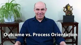 Outcome vs Process Orientation