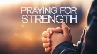 Strength, Anxiety, and Faith