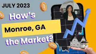 Monroe GA Market Update - July 2023|Living in Monroe GA|Moving to Atlanta GA|Atlanta East OTP