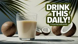 Drink Coconut Milk Daily: Transform Your Life!