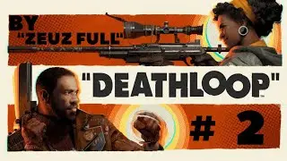 As&iacute; o me pueden poner otro tutorial? / DEATHLOOP Ep.2 / Campa&ntilde;a con ZeuZ FulL