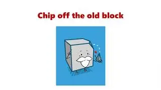 Chip off the old block | Daily Dose of Idioms