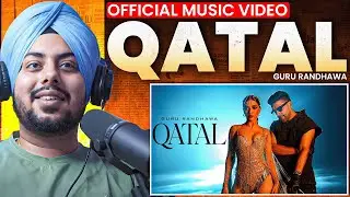 Reaction on Guru Randhawa - QATAL - (Official Video)
