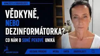 Vědkyně, nebo dezinformátorka? Co nám o Soně Pekové uniká