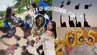 last week of high school & graduation vlog