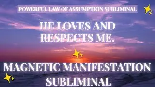 He Loves and Respects Me | Manifestation Subliminal Affirmations (LOOPED)