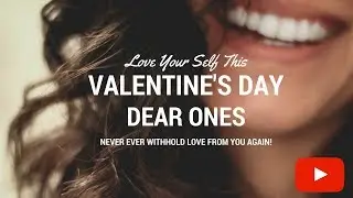 Happy Valentine's Day 2018 Love Your SELF This Year