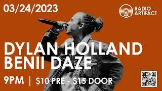 Dylan Holland | Benii Daze /// LIVE at Radio Artifact 2023.03.24