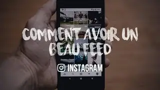 Comment avoir un beau FEED INSTAGRAM (Astuces et analyse de pages)